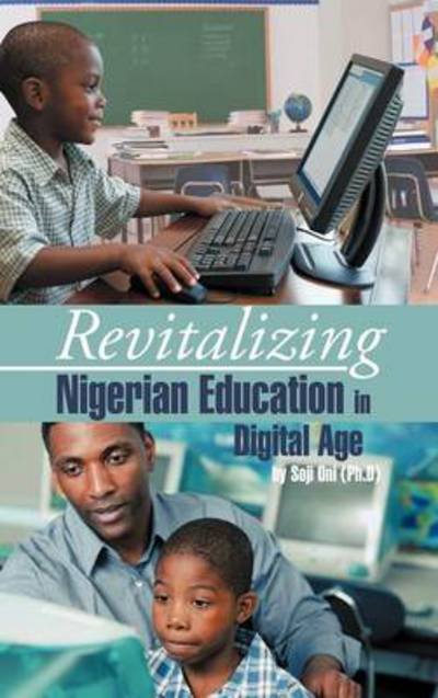 Cover for Oni (Ph D), Soji · Revitalizing Nigerian Education in Digital Age (Hardcover Book) (2012)