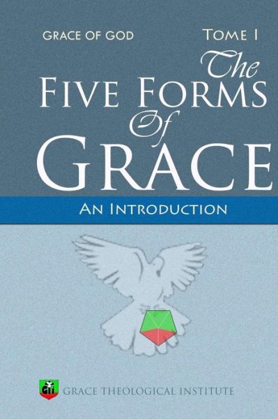 The Five Forms of Grace: an Introduction - Abi Olowe - Kirjat - Createspace - 9781467981019 - maanantai 19. maaliskuuta 2012