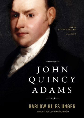 Cover for Harlow Giles Unger · John Quincy Adams (Audiobook (CD)) [Library, Unabridged Library edition] (2012)