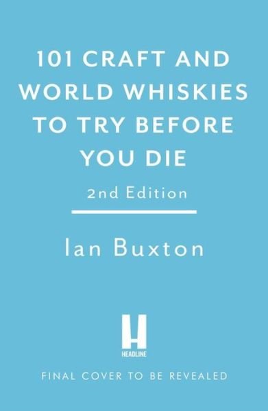 Cover for Ian Buxton · 101 Craft and World Whiskies to Try Before You Die (2nd edition of 101 World Whiskies to Try Before You Die) (Gebundenes Buch) (2021)