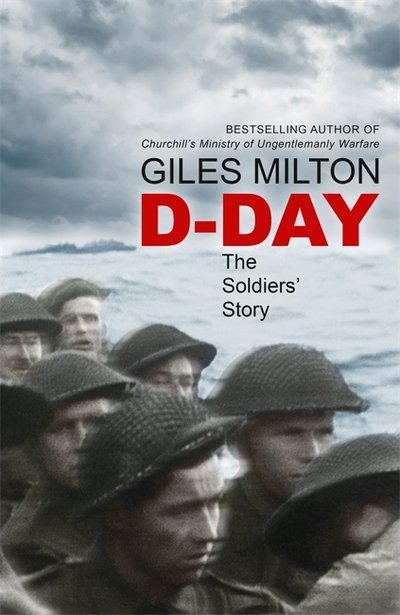 Cover for Giles Milton · D-Day: The Soldiers' Story (Gebundenes Buch) (2018)