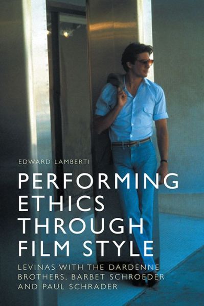 Cover for Edward Lamberti · Performing Ethics Through Film Style: Levinas with the Dardenne Brothers, Barbet Schroeder and Paul Schrader (Paperback Book) (2021)