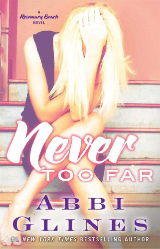 Cover for Abbi Glines · Never Too Far: A Rosemary Beach Novel - The Rosemary Beach Series (Paperback Bog) (2014)