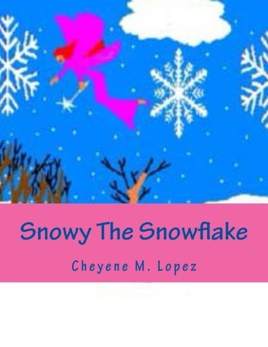 Cover for Cheyene Montana Lopez · Snowy the Snowflake: Bringing Peace and Joys at Christmas Time (Volume 2) (Paperback Bog) [Lrg edition] (2012)