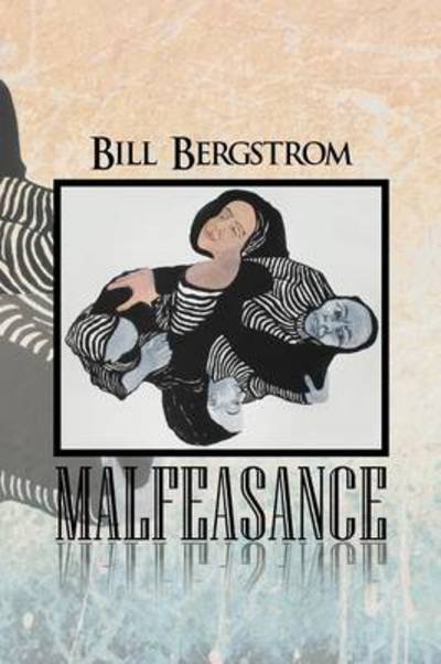Cover for Bill Bergstrom · Malfeasance (Pocketbok) (2012)