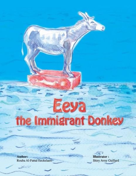 Cover for Rouba Al-fattal Eeckelaert · Eeya the Immigrant Donkey (Taschenbuch) (2012)