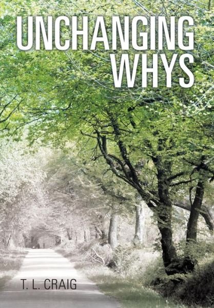 Cover for T L Craig · Unchanging Whys (Hardcover Book) (2015)