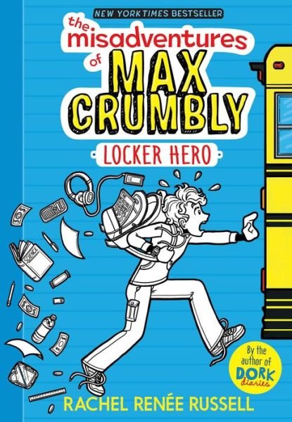 Cover for Rachel Renee Russell · The Misadventures of Max Crumbly 1: Locker Hero - The Misadventures of Max Crumbly (Hardcover Book) (2016)