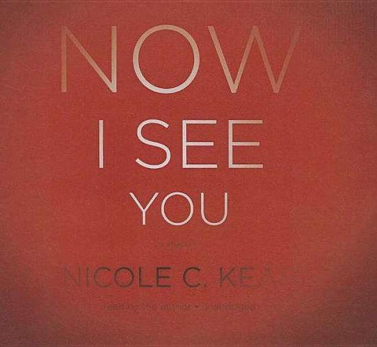 Cover for Nicole C. Kear · Now I See You (Audiobook (CD)) [Unabridged edition] (2014)