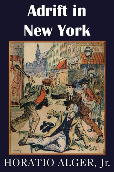 Cover for Horatio Jr. Alger · Adrift in New York, Tom and Florence Braving the World (Taschenbuch) (2014)