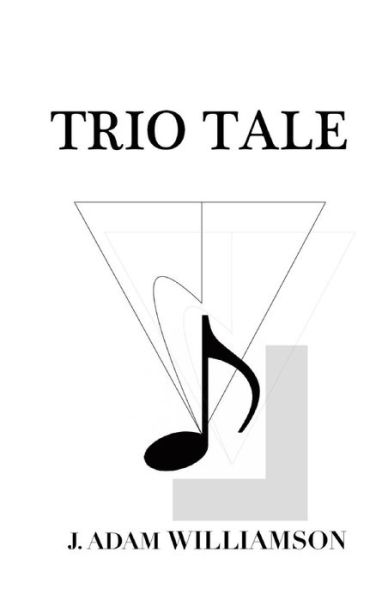 Cover for J Adam Williamson · Trio Tale (Paperback Book) (2013)