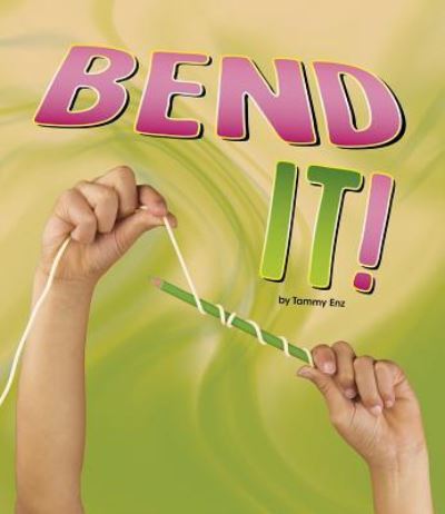 Bend It! - Tammy Enz - Książki - Capstone - 9781484641019 - 1 sierpnia 2017