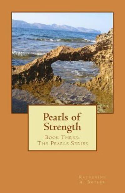 Cover for Katherine a Butler · Pearls of Strength: Book Three: the Pearls Series (Paperback Book) (2014)