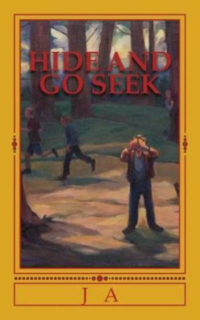 Cover for J a · Hide and Go Seek (Paperback Book) (2013)