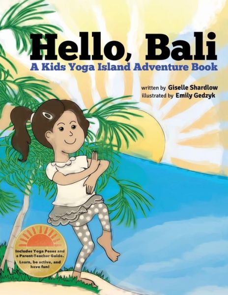 Cover for Giselle Shardlow · Hello, Bali: a Kids Yoga Island Adventure Book (Paperback Book) (2014)