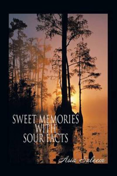 Cover for Asia Saleem · Sweet Memories with Sour Facts (Taschenbuch) (2013)
