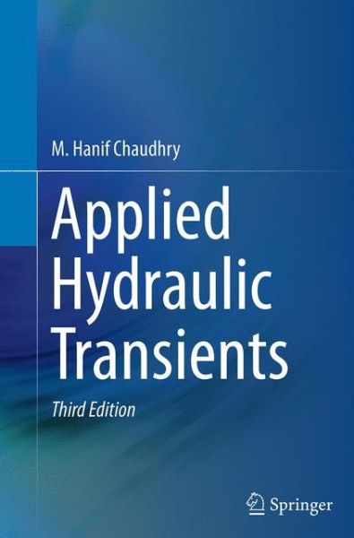 Cover for M. Hanif Chaudhry · Applied Hydraulic Transients (Paperback Book) [Softcover reprint of the original 3rd ed. 2014 edition] (2016)