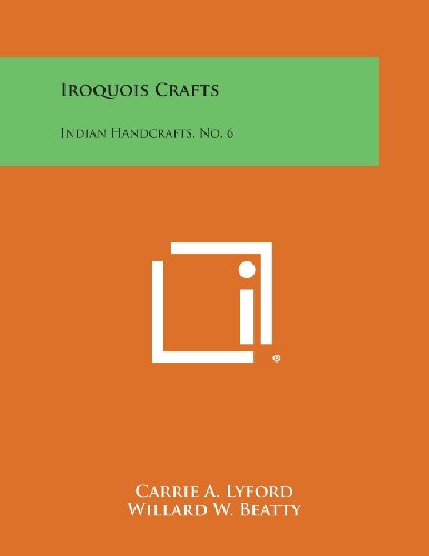 Cover for Carrie A. Lyford · Iroquois Crafts: Indian Handcrafts, No. 6 (Paperback Book) (2013)