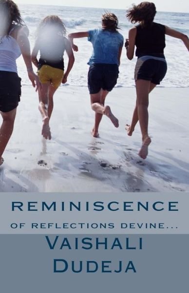 Cover for Vaishali Dudeja · Reminiscence: of Reflections Devine (Pocketbok) (2013)