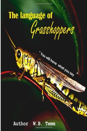 The Language of Grasshoppers: Framing Your World Through Words - Wb Temm - Books - CreateSpace Independent Publishing Platf - 9781495461019 - October 26, 2013