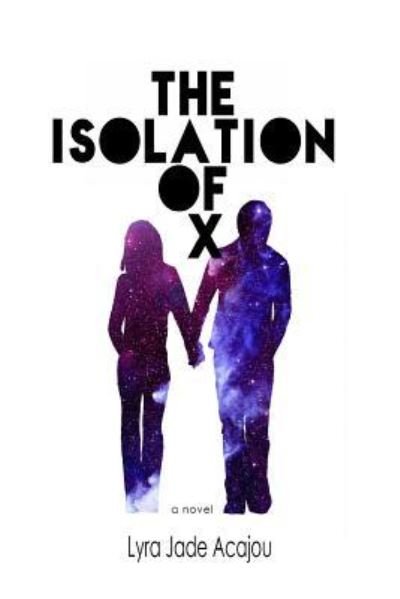 Cover for Lyra Jade Acajou · The Isolation of X (Paperback Book) (2015)