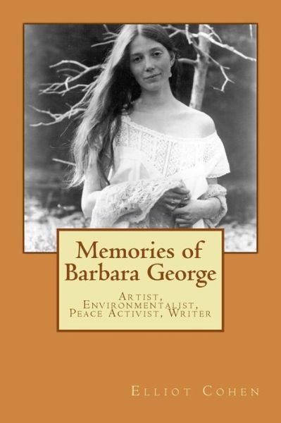 Cover for Elliot Cohen · Memories of Barbara George: Artist, Environmentalist, Peace Activist, Writer (Paperback Book) (2014)