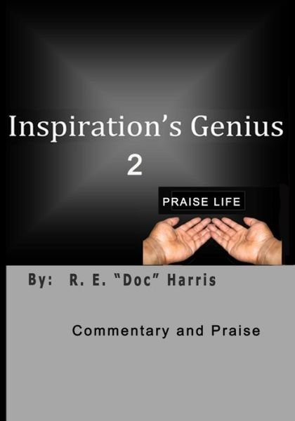 Cover for R E Doc Harris · Inspiration's Genius 2: Praise Life (Paperback Book) (2014)
