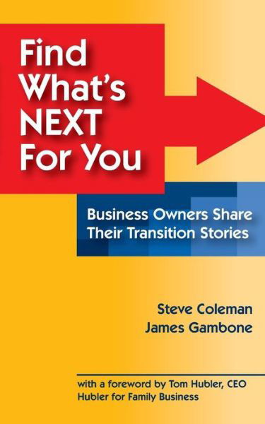 Find What's Next for You?: Business Owners Share Their Transition Stories - Steve Coleman - Livros - CreateSpace Independent Publishing Platf - 9781497582019 - 24 de julho de 2014