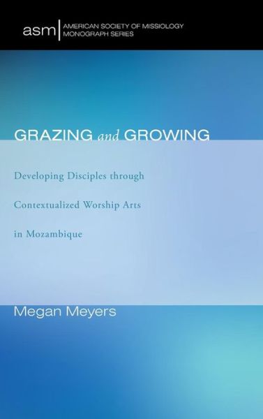 Grazing and Growing - Megan Meyers - Books - Wipf & Stock Publishers - 9781498246019 - February 27, 2018
