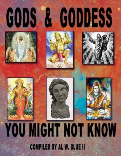 Cover for Al W Blue II · Gods &amp; Goddess You Might Not Know: Gods &amp; Goddess (Paperback Book) (2014)