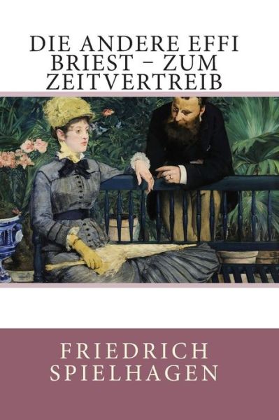 Cover for Friedrich Spielhagen · Die Andere Effi Briest - Zum Zeitvertreib (Paperback Book) (2014)