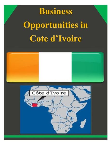 Cover for U.s. Department of Commerce · Business Opportunities in Cote D?ivoire (Taschenbuch) (2014)