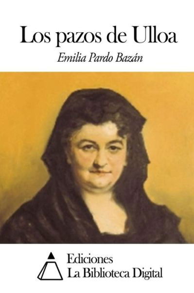 Los Pazos De Ulloa - Emilia Pardo Bazan - Books - Createspace - 9781502844019 - October 14, 2014