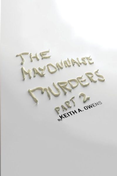 Cover for Keith a Owens · The Mayonnaise Murders Part 2 (Paperback Book) (2014)