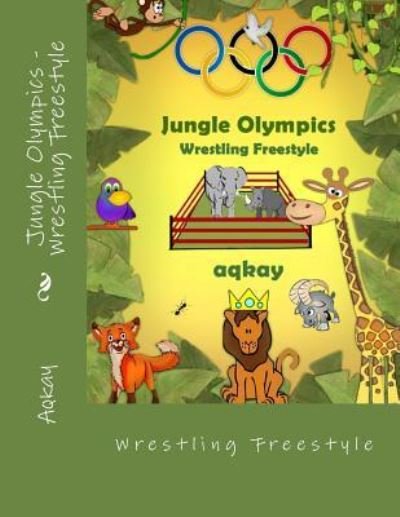 Cover for Aqkay · Jungle Olympics - Wrestling Free Style (Paperback Book) (2014)
