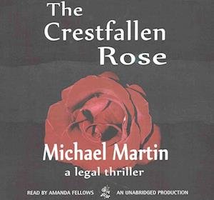 Cover for Michael Martin · The Crestfallen Rose Lib/E (CD) (2016)