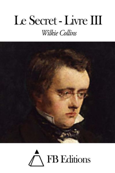 Cover for Wilkie Collins · Le Secret - Livre III (Paperback Book) (2014)