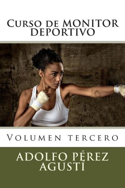 Cover for Adolfo Perez Agusti · Curso De Monitor Deportivo: Volumen Tercero (Paperback Book) (2015)