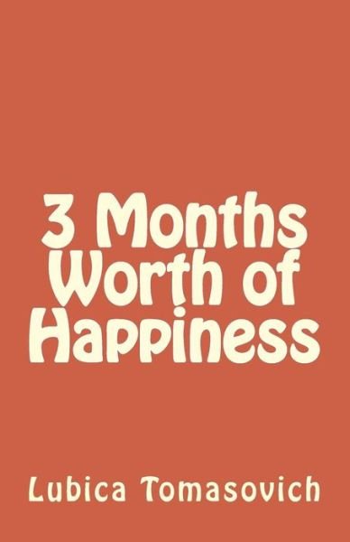 Cover for Lubica Tomasovich · 3 Months Worth of Happiness (Paperback Bog) (2015)