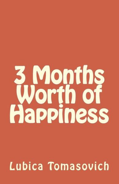 Cover for Lubica Tomasovich · 3 Months Worth of Happiness (Paperback Book) (2015)