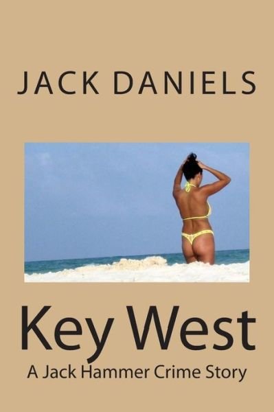 Cover for Jack Daniels · Key West: a Jack Hammer Crime Story (Paperback Bog) (2015)