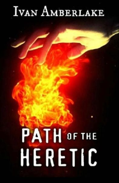 Cover for Ivan Amberlake · Path of the Heretic (Paperback Book) (2015)