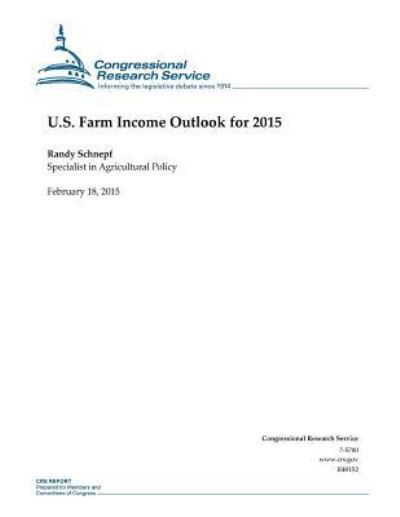 U.s. Farm Income Outlook for 2015 - Congressional Research Service - Books - Createspace - 9781508602019 - February 18, 2015