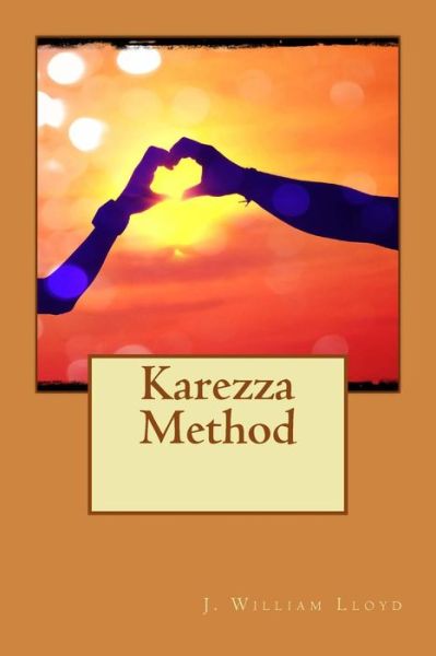 Karezza Method - J William Lloyd - Książki - Createspace - 9781508868019 - 15 marca 2015