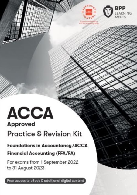 Cover for BPP Learning Media · FIA Foundations of Financial Accounting FFA (ACCA F3): Practice and Revision Kit (Pocketbok) (2022)