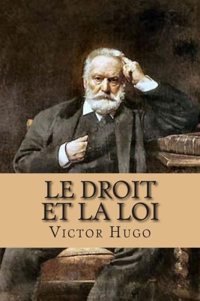 Cover for M Victor Hugo · Le Droit et La Loi (Paperback Book) (2015)