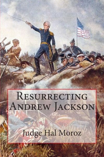 Cover for Hal Moroz · Resurrecting Andrew Jackson (Paperback Bog) (2015)