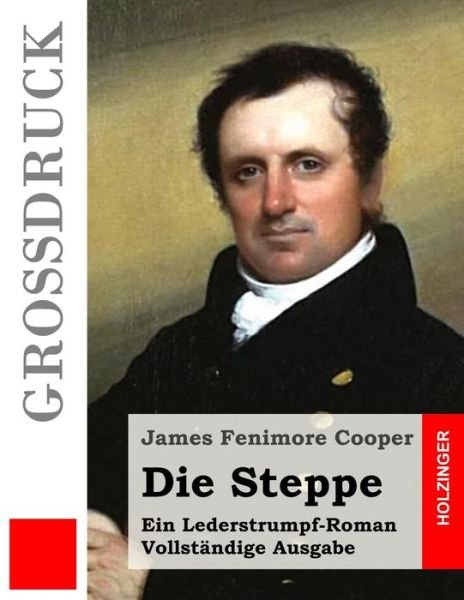 Cover for James Fenimore Cooper · Die Steppe (Grossdruck): Ein Lederstrumpf-roman. Vollstandige Ausgabe (Paperback Book) (2015)