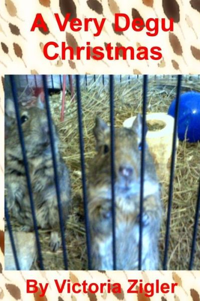 Cover for Victoria Zigler · A Very Degu Christmas (Paperback Book) (2014)