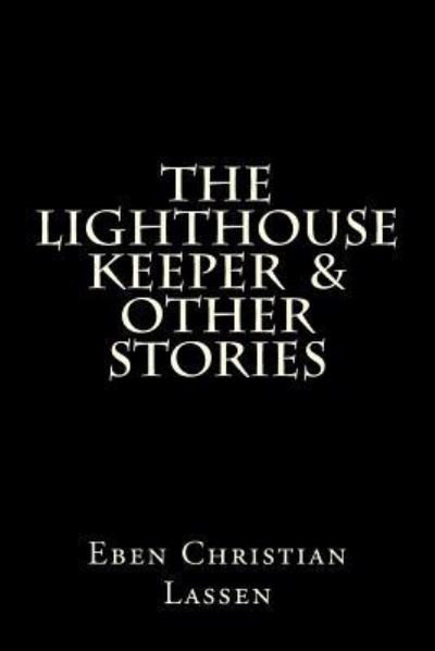 Cover for Eben Christian Lassen · The Lighthouse Keeper &amp; other stories (Paperback Book) (2016)